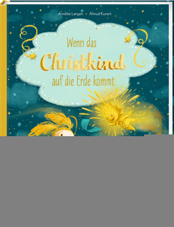 Wenn das Christkind auf die Erde kommt von Kunert,  Almud, Langen,  Annette