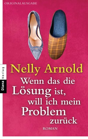 Wenn das die Lösung ist, will ich mein Problem zurück von Arnold,  Nelly