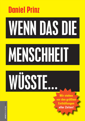 Wenn das die Menschheit wüsste… von Prinz,  Daniel, van Helsing,  Jan