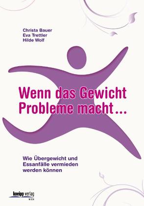 Wenn das Gewicht Probleme macht von Bauer,  Christa, Trettler,  Eva, Wolf,  Hilde