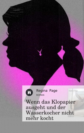 Wenn das Klopapier ausgeht und der Wasserkocher nicht mehr kocht von Page,  Regina