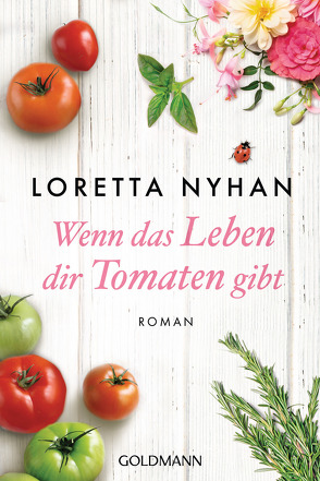 Wenn das Leben dir Tomaten schenkt von Nyhan,  Loretta, Schmidt,  Sibylle