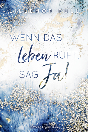 Wenn das Leben ruft, sag Ja! von Full,  Lillemor