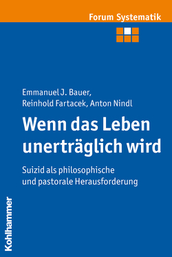 Wenn das Leben unerträglich wird von Bauer,  Emmanuel J., Brosseder,  Johannes, Fartacek,  Reinhold, Fischer,  Johannes, Nindl,  Anton, Track,  Joachim