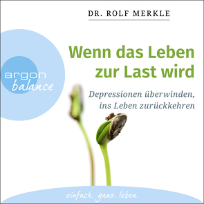 Wenn das Leben zur Last wird von Merkle,  Rolf, Neumann,  Andreas