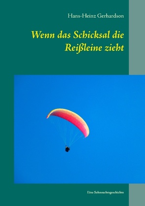 Wenn das Schicksal die Reißleine zieht von Gerhardson,  Hans-Heinz