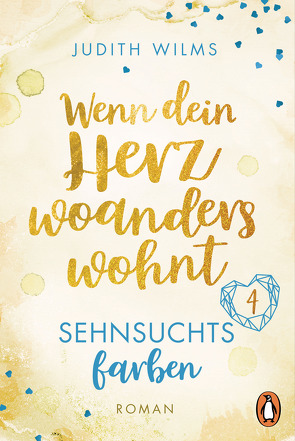 Wenn dein Herz woanders wohnt – Sehnsuchtsfarben (4) von Wilms,  Judith