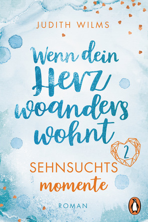 Wenn dein Herz woanders wohnt – Sehnsuchtsmomente (2) von Wilms,  Judith