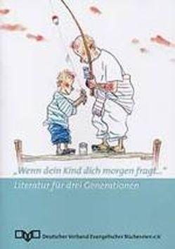 „Wenn dein Kind dich morgen fragt…“ von Ev. Literaturportal e.V., Harlis,  Christiane, Kassenbrock,  Gabriele