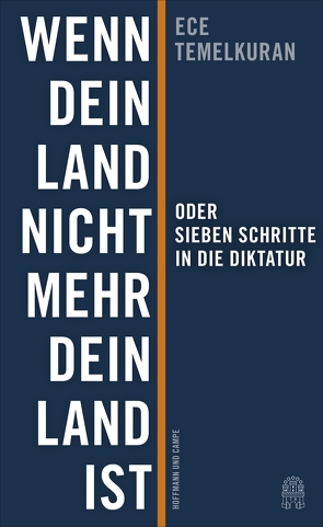 Wenn dein Land nicht mehr dein Land ist oder Sieben Schritte in die Diktatur von Grabinger,  Michaela, Temelkuran,  Ece