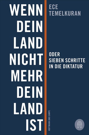 Wenn dein Land nicht mehr dein Land ist oder Sieben Schritte in die Diktatur von Grabinger,  Michaela, Temelkuran,  Ece