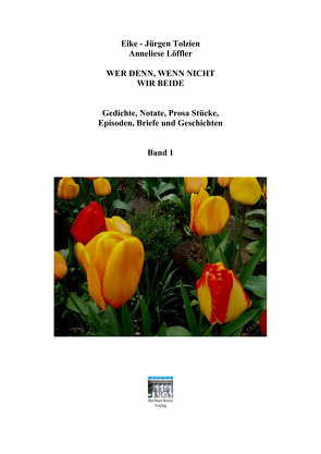 Wer denn, wenn nicht wir beide von Löffler,  Anneliese, Tolzien,  Eike-Jürgen