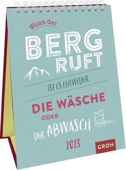 Wenn der Berg ruft, ist es entweder die Wäsche oder der Abwasch 2023 von Groh Verlag