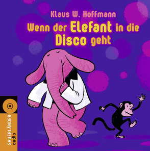 Wenn der Elefant in die Disco geht von Hoffmann,  Klaus W., Mühle,  Jörg