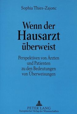 Wenn der Hausarzt überweist von Thies-Zajonc,  Sophia