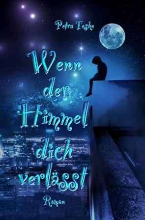 Wenn der Himmel dich verlässt von Teske,  Petra