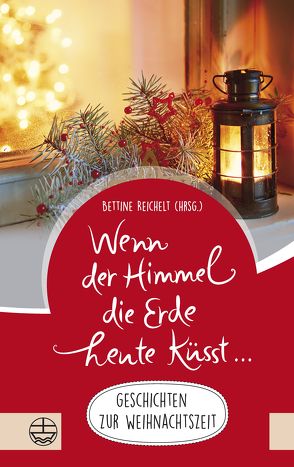 Wenn der Himmel die Erde heute küsst … von Reichelt,  Bettine