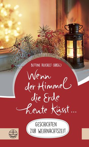 Wenn der Himmel die Erde heute küsst … von Reichelt,  Bettine