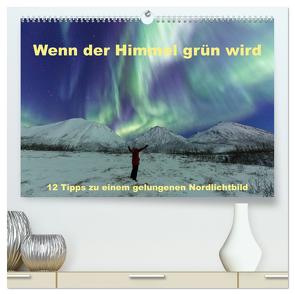 Wenn der Himmel grün wird (hochwertiger Premium Wandkalender 2024 DIN A2 quer), Kunstdruck in Hochglanz von Schörkhuber,  Johann