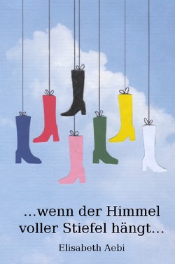 …wenn der Himmel voller Stiefel hängt… von Aebi,  Elisabeth