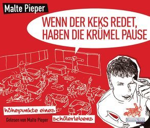 Wenn der Keks redet, haben die Krümel Pause. Höhepunkte eines Schülerlebens – von Pieper,  Malte