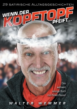 Wenn der Kopftopf pfeift … von Wemmer,  Walter