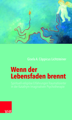 Wenn der Lebensfaden brennt von Lichtsteiner,  Gisela A. Cöppicus, Wilke,  Eberhard