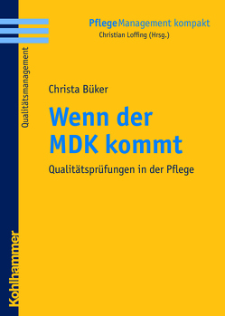 Wenn der MDK kommt von Büker,  Christa, Loffing,  Christian