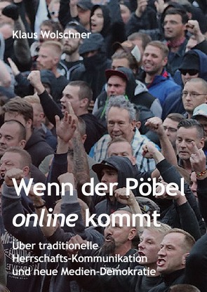 Wenn der Pöbel online kommt von Wolschner,  Klaus