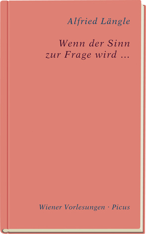 Wenn der Sinn zur Frage wird … von Längle,  Alfried