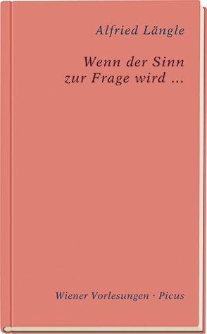 Wenn der Sinn zur Frage wird … von Längle,  Alfried