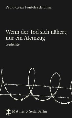 Wenn der Tod sich nähert, nur ein Atemzug von Fonteles de Lima,  Paulo César, Uhly,  Steven