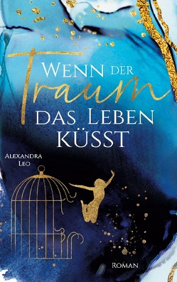 Wenn der Traum das Leben küsst von Leo,  Alexandra