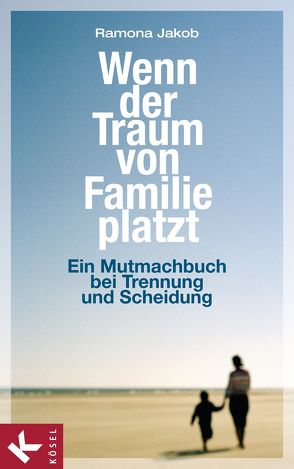 Wenn der Traum von Familie platzt von Jakob,  Ramona