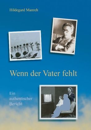 Wenn der Vater fehlt von Manreh,  Hildegard