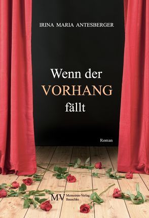 Wenn der Vorhang fällt von Antesberger,  Irina Maria