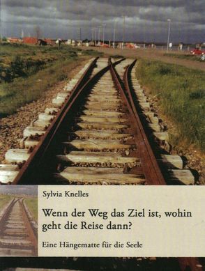 Wenn der Weg das Ziel ist – wohin geht die Reise dann? von Knelles,  Sylvia