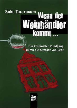 Wenn der Weinhändler kommt … von Andresen-Bunjes,  Elise, Baasner,  Birgit, Dirks,  Carl-Heinz, Gerdes,  Peter, Gravemann,  Irmgard, Korte,  Heinrich, Lüken,  Wilma, Neumann,  Christian, Peters,  Wolfgang, Spieldenner,  Klaus Edwin, Strackholder,  Meike, Zuidema,  Doris