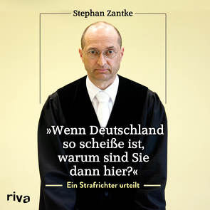 „Wenn Deutschland so scheiße ist, warum sind Sie dann hier?“ von Grimm,  Michael A., Zantke,  Stephan