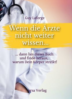 Wenn die Ärzte nicht weiter wissen… von Laforge,  Guy