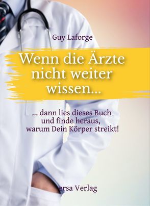 Wenn die Ärzte nicht weiter wissen… von Laforge,  Guy