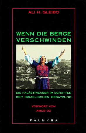 Wenn die Berge verschwinden von Oz,  Amos, Qleibo,  Ali H, Schmitt,  Arno