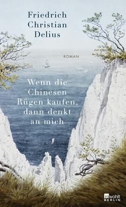 Wenn die Chinesen Rügen kaufen, dann denkt an mich von Delius,  Friedrich Christian