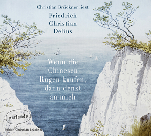 Wenn die Chinesen Rügen kaufen, dann denkt an mich von Brückner,  Christian, Delius,  Friedrich Christian