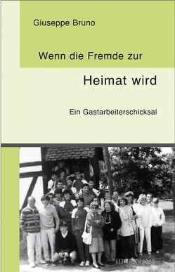 Wenn die Fremde zur Heimat wird von Bruno,  Giuseppe, Forßbohm,  Brigitte