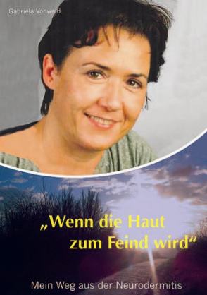 Wenn die Haut zum Feind wird von Vonwald,  Gabriela