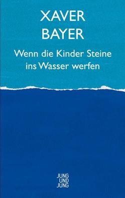 Wenn die Kinder Steine ins Wasser werfen von Bayer,  Xaver