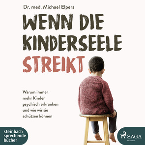 Wenn die Kinderseele streikt von Elpers,  Michael, Schulz,  Astrid