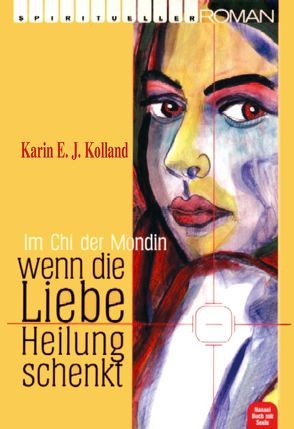 Wenn die Liebe Heilung schenkt von Kolland,  Karin E. J.