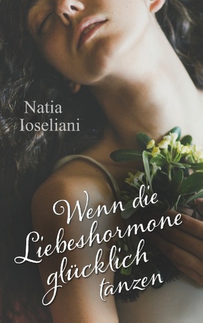 Wenn die Liebeshormone glücklich tanzen von Ioseliani,  Natia